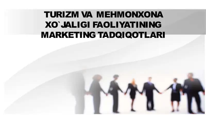 TURIZM VA  MEHMONXONA XO`JALIGI FAOLIYATINING MARKETING TADQIQOTLARI