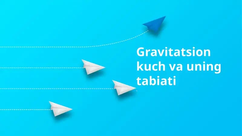 Gravitatsion kuch va uning tabiati