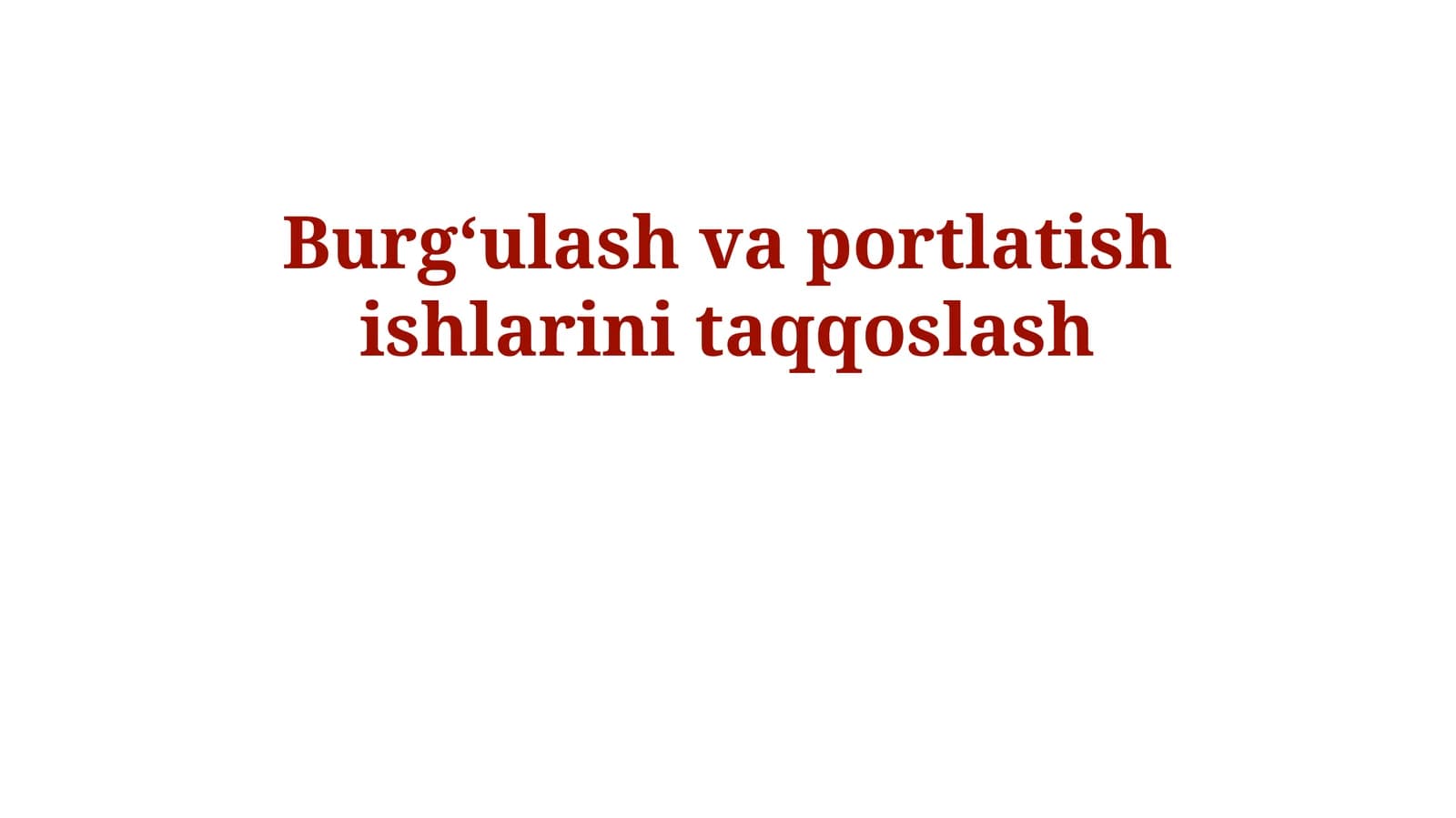 Burgʻulash va portlatish ishlarini taqqoslash