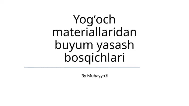 Yogʻoch materiallaridan buyum yasash bosqichlari