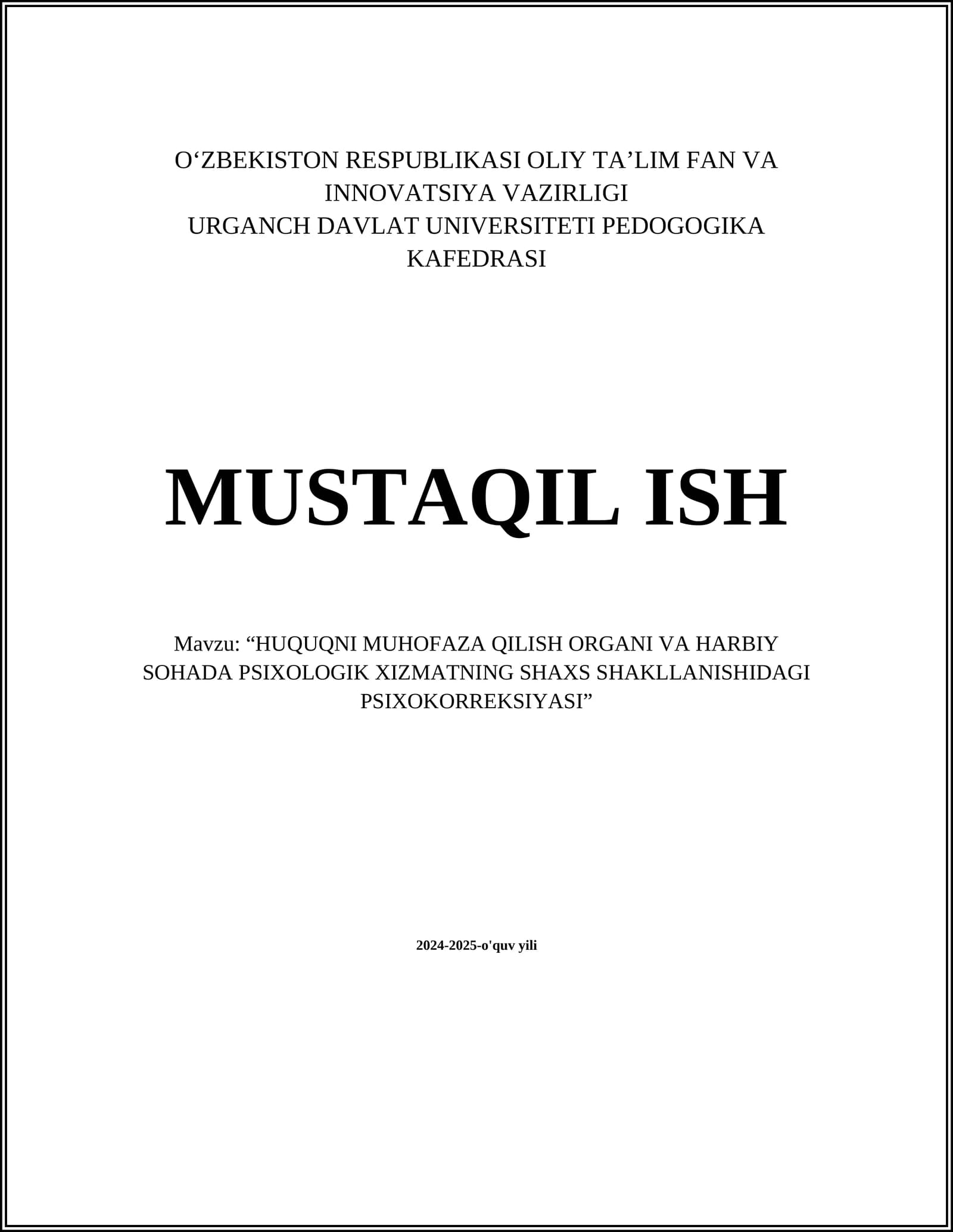 MUSTAQIL ISH Mavzu: “HUQUQNI MUHOFAZA QILISH ORGANI VA HARBIY SOHADA PSIXOLOGIK XIZMATNING SHAXS SHAKLLANISHIDAGI PSIXOKORREKSIYASI”