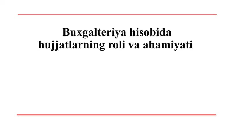 Buxgalteriya hisobida hujjatlarning roli va ahamiyati