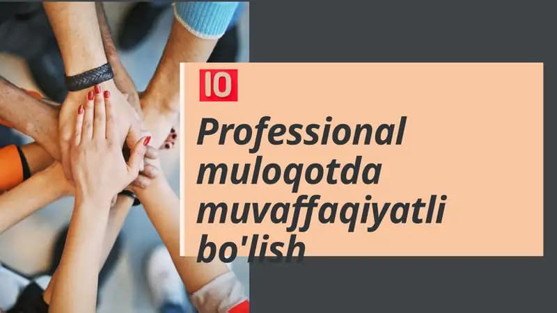 Professionalmuloqotda muvaffaqiyatli bo'lish
