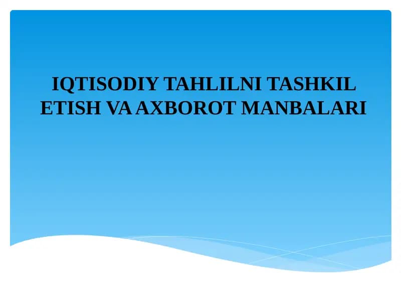 IQTISODIY TAHLILNI TASHKIL ETISH VA AXBOROT MANBALARI