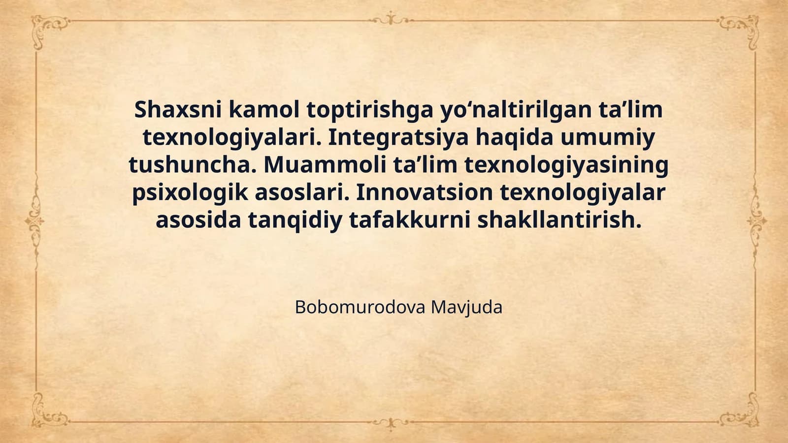 Shaxsni kamol toptirishga yo‘naltirilgan ta’lim texnologiyalari. Integratsiya haqida umumiy tushuncha. Muammoli ta’lim texnologiyasining psixologik asoslari. Innovatsion texnologiyalar asosida tanqidiy tafakkurni shakllantirish.