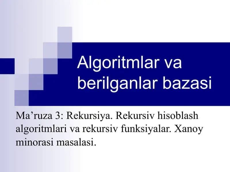 Rekursiya. Rekursiv hisoblash algoritmlari va rekursiv funksiyalar. Xanoy minorasi masalasi