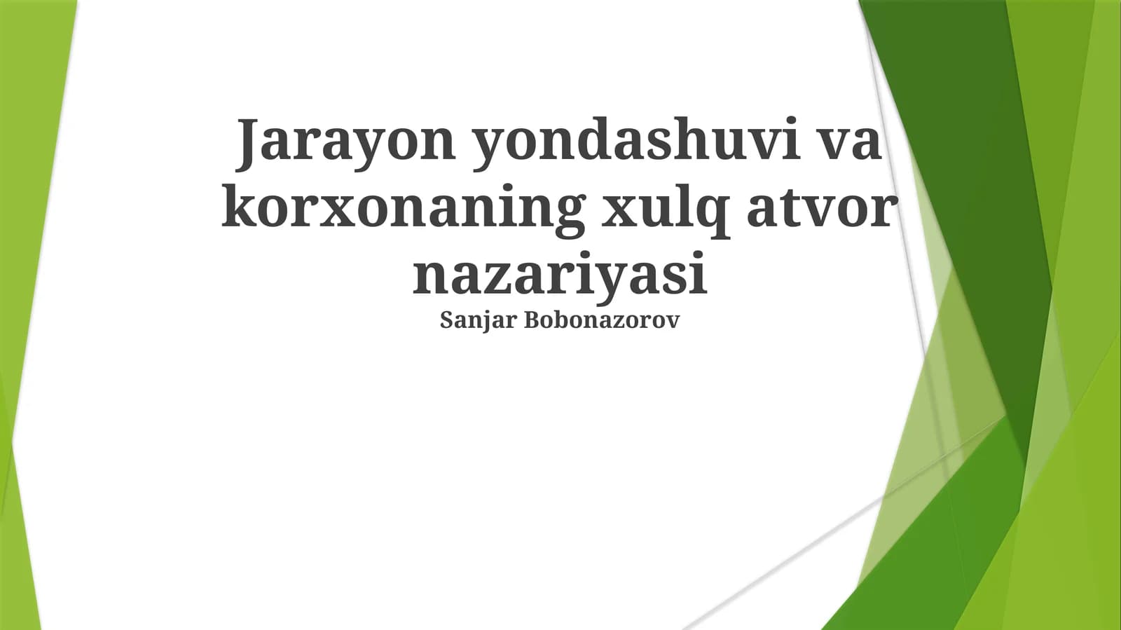 Jarayon yondashuvi va korxonaning xulq atvor nazariyasi Sanjar Bobonazorov