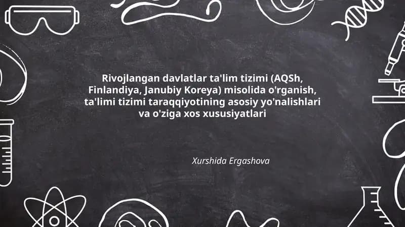 Rivojlangan davlatlar ta'lim tizimi (AQSh, Finlandiya, Janubiy Koreya) misolida o'rganish