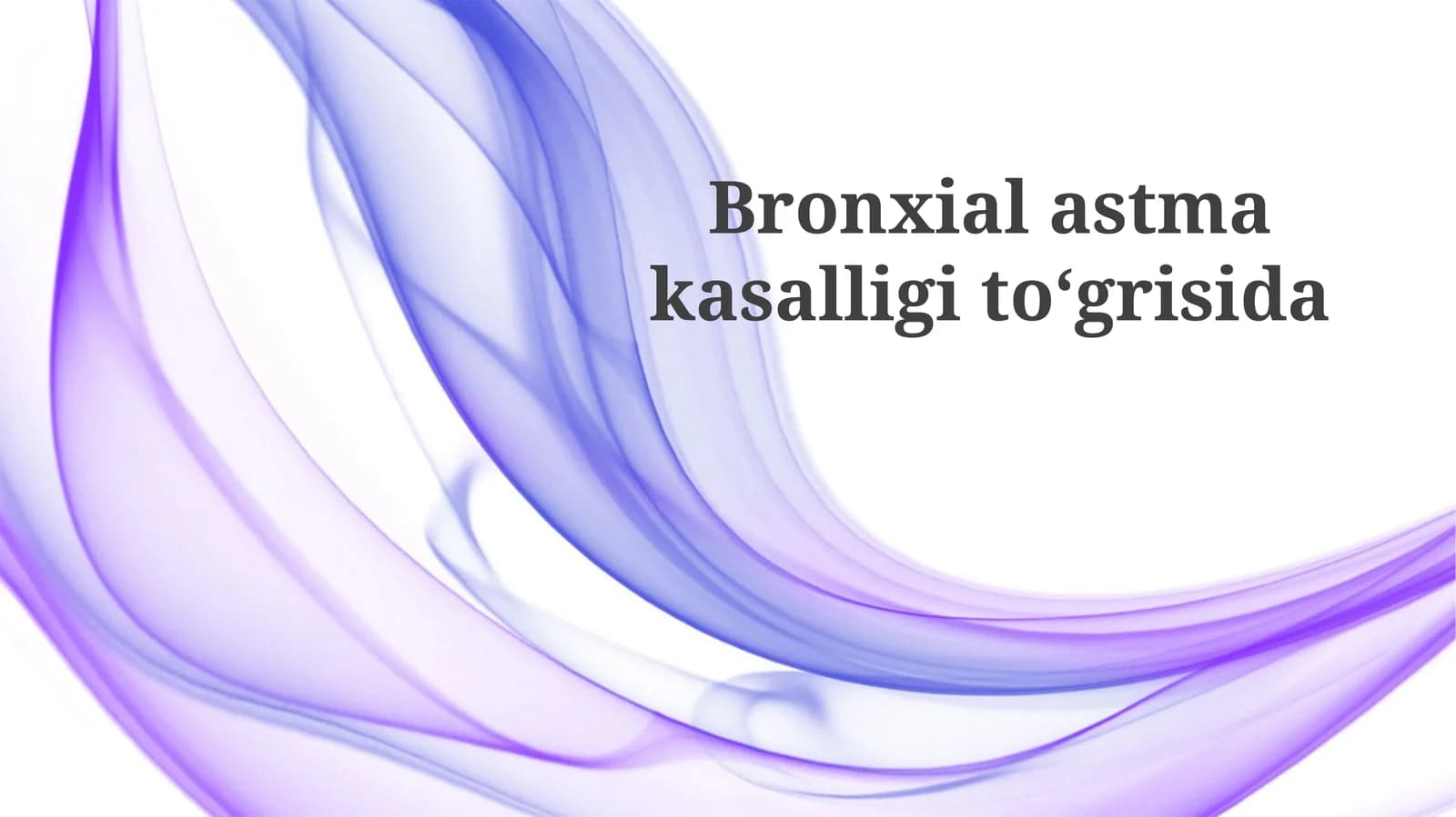 Bronxial astma kasalligi toʻgʻrisida
