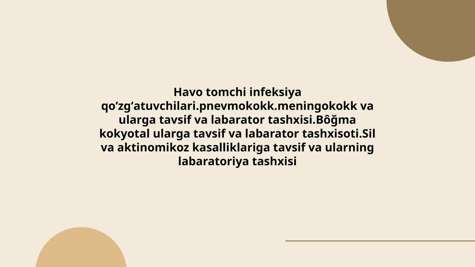Havo tomchi infeksiya qoʻzgʻatuvchilari.pnevmokokk.meningokokk va ularga tavsif va labarator tashxisi.Bôğma kokyotal ularga tavsif va labarator tashxisoti.Sil va aktinomikoz kasalliklariga tavsif va ularning labaratoriya tashxisi