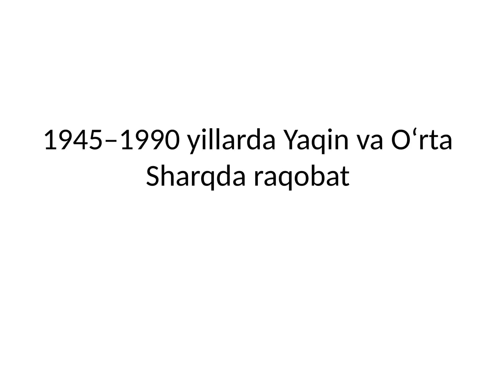 1945–1990 yillarda Yaqin va O‘rta Sharqda raqobat