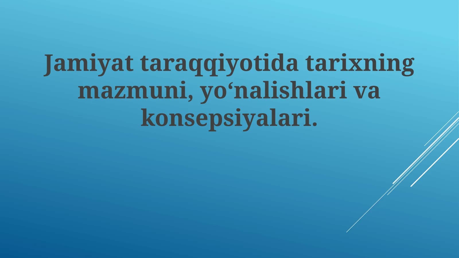 Jamiyattaraqqiyotidatarixningmazmuni,yo‘nalishlarivakonsepsiyalari