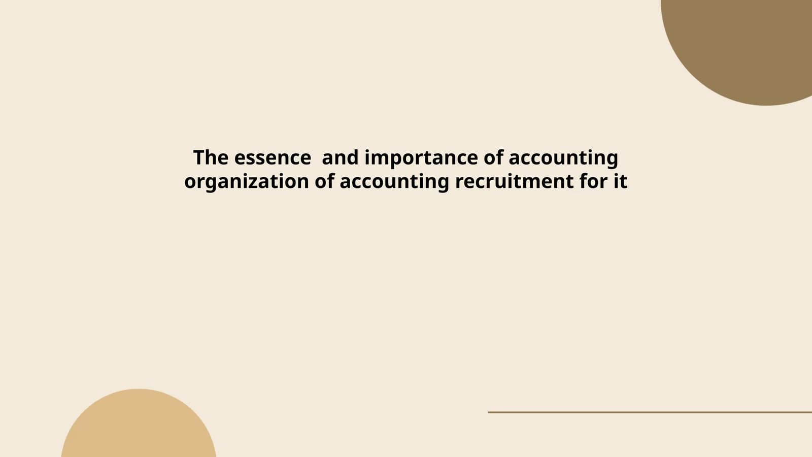 The essence and importance of accounting organization of accounting recruitment for it