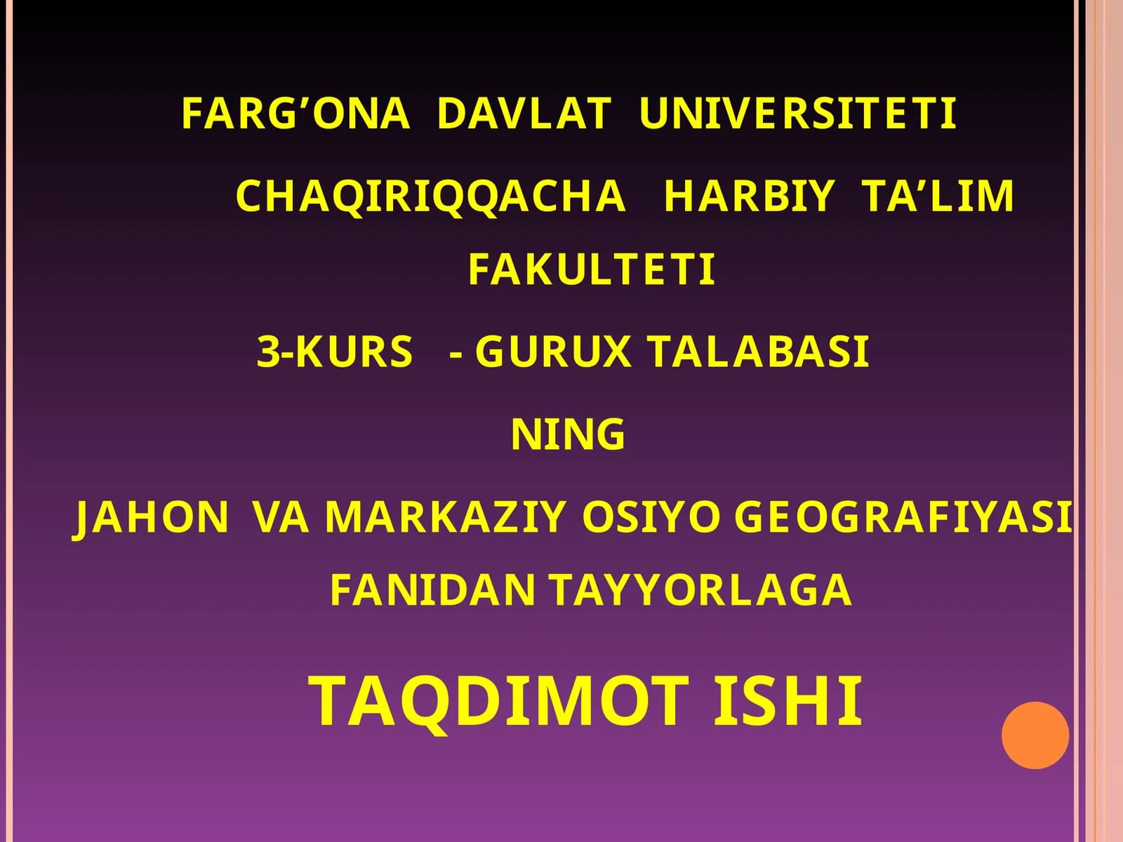 CHAQIRIQQACHA HARBIY TA’LIM FAKULTETI JAHON VA MARKAZIY OSIYO GEOGRAFIYASI FANIDAN TAYYORLAGA