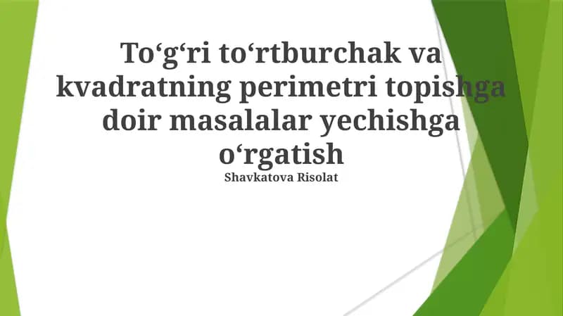 To'g'ri to'rtburchak va kvadratning perimetri topishga doir masalalar yechishga o'rgatish