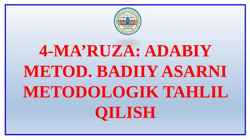 ADABIY METOD. BADIIY ASARNI METODOLOGIK TAHLIL QILISH