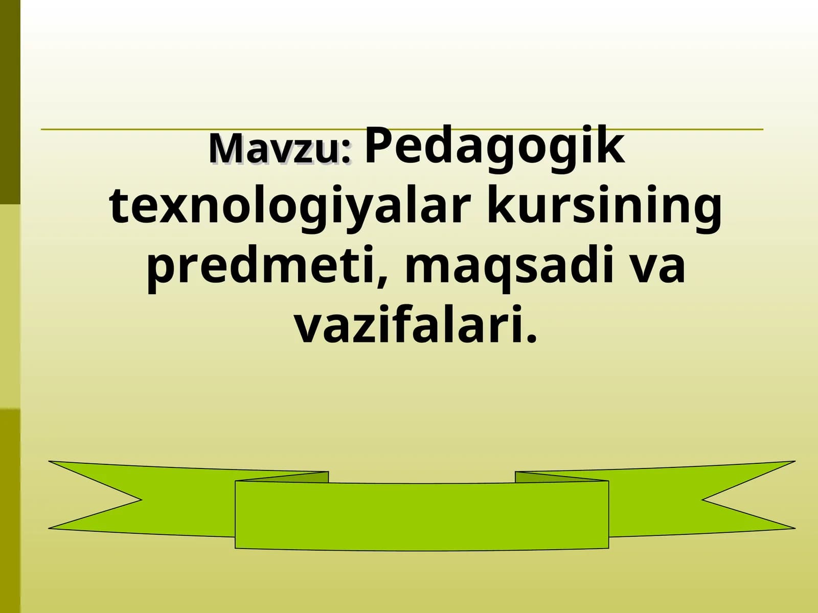 Pedagogik texnologiyalar kursining predmeti, maqsadi va vazifalari