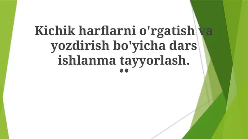Kichik harflarni o'rgatish va yozdirish bo'yicha dars ishlanma tayyorlash