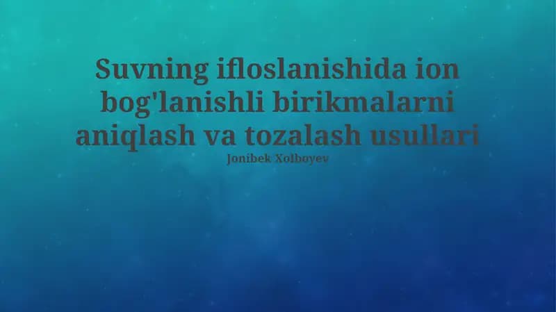 Suvning ifloslanishida ion bog'lanishli birikmalarni aniqlash va tozalash usullari