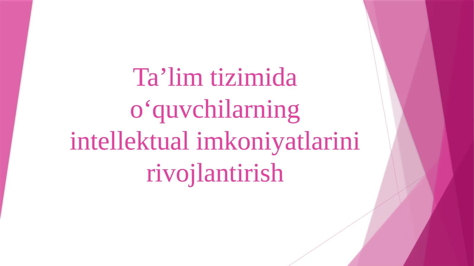 Ta’lim tizimida o‘quvchilarning intellektual imkoniyatlarini rivojlantirish