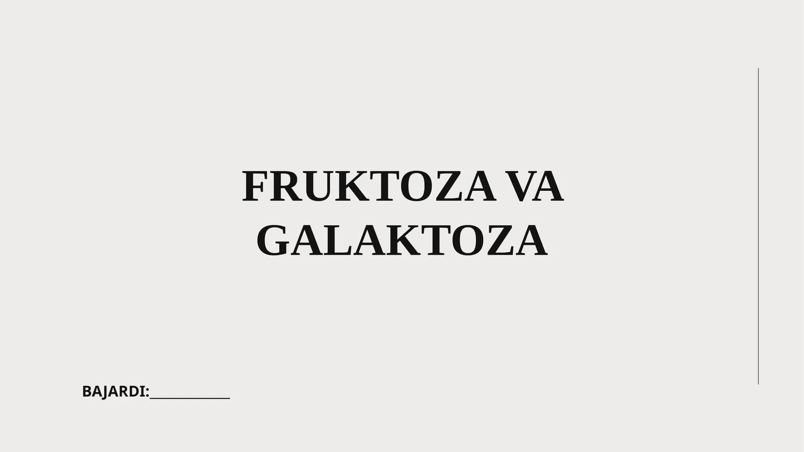 FRUKTOZA VA GALAKTOZA