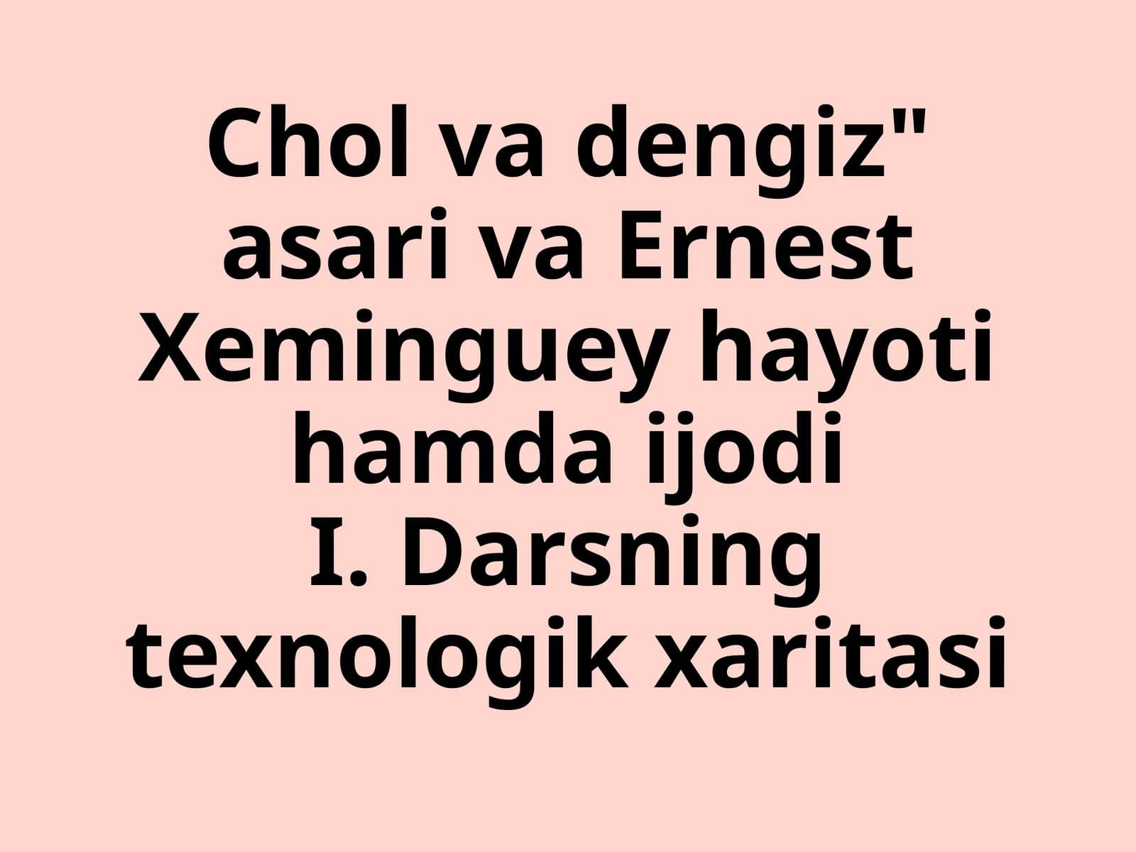 "Chol va dengiz" asari va Ernest Xeminguey hayoti hamda ijodi