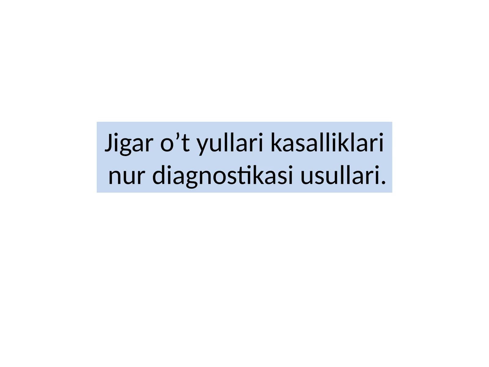 Jigar   o’t  yo'llari kasalliklari  nur diagnostikasi usullari