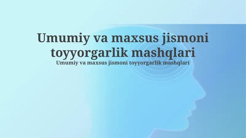 Umumiy va maxsus jismoni toyyorgarlik mashqlari