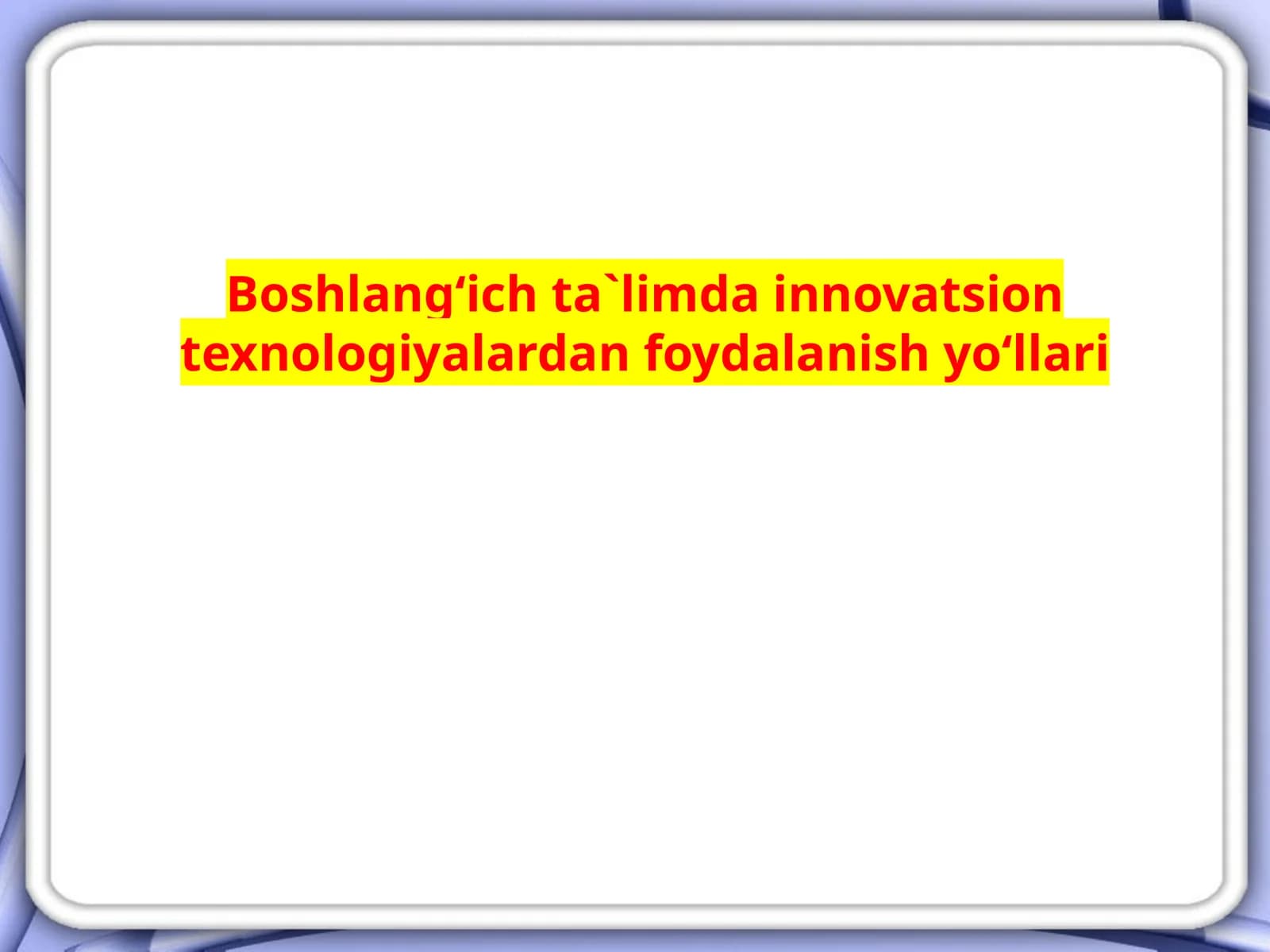 Pedagogik texnologiyalar asosida tashkilotilgan darslar