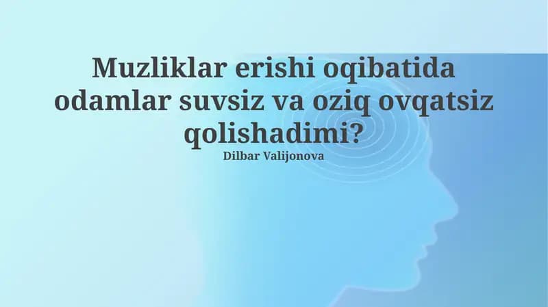 Muzliklarning erishi odamlarni suv va oziq-ovqatsiz qoldiramimi?