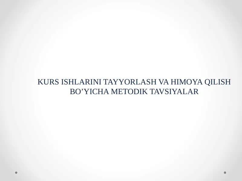 KURS ISHLARINI TAYYORLASH VA HIMOYA QILISH BO’YICHA METODIK TAVSIYALAR