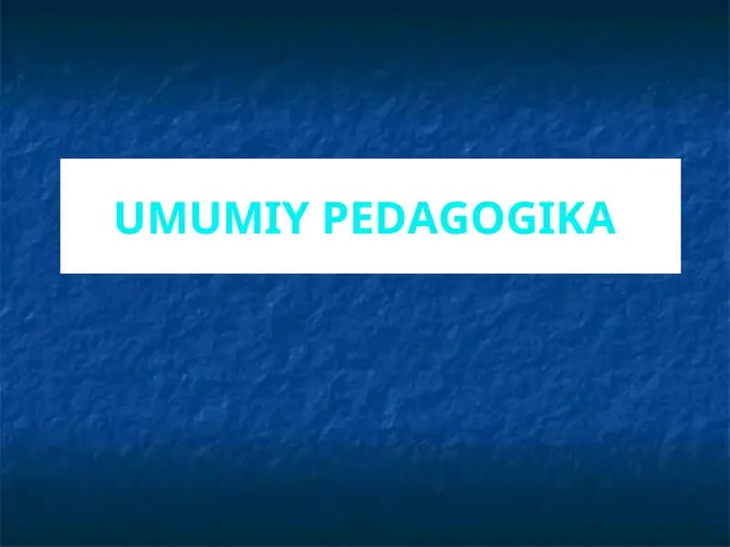 UMUMIY PEDAGOGIKA