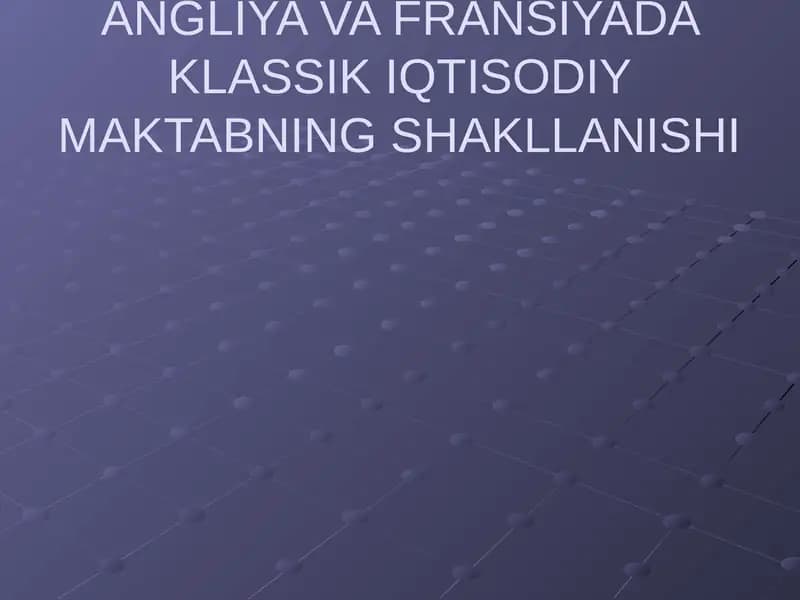 ANGLIYA VA FRANSIYADA KLASSIK IQTISODIY MAKTABNING SHAKLLANISHI
