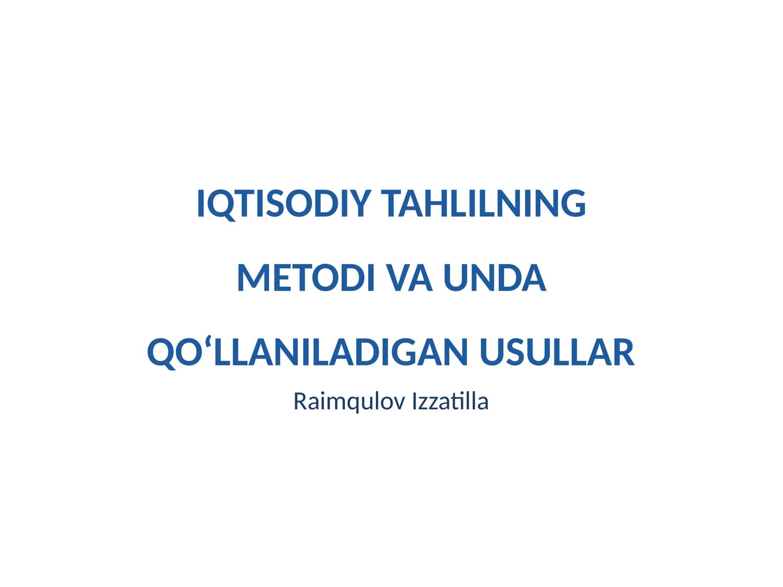IQTISODIY TAHLILNING METODI VA UNDA QO‘LLANILADIGAN USULLAR
