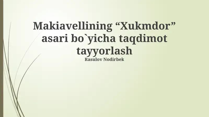 Makiavellining “Xukmdor” asari bo`yicha taqdimot tayyorlash
