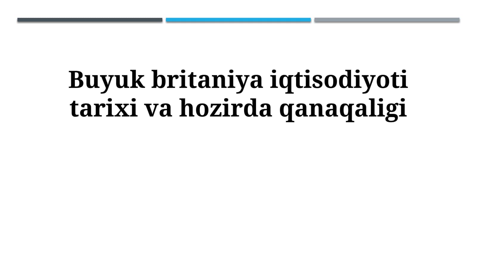 Buyuk britaniya iqtisodiyoti tarixi va hozirda qanaqaligi