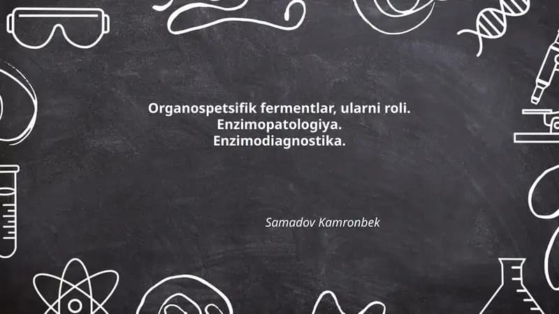 Organospetsifik fermentlar, ularni roli. Enzimopatologiya.Enzimodiagnostika