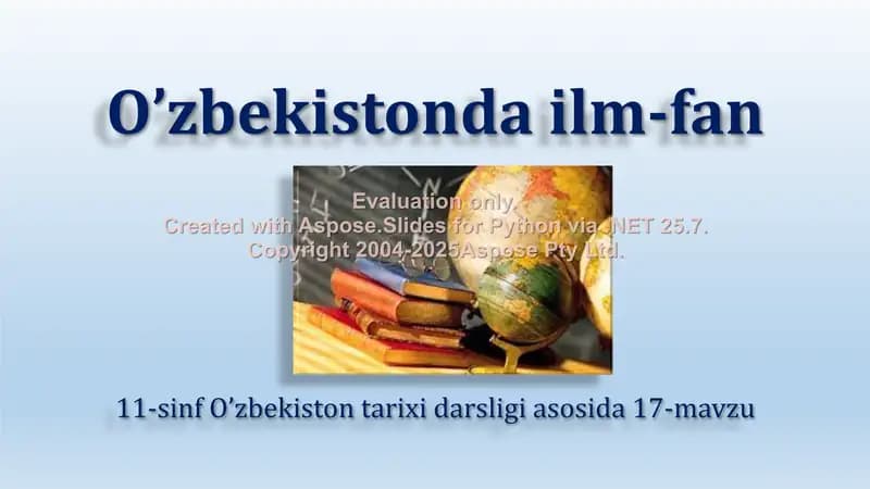 O’zbekistonda ilm-fan 11-sinf O’zbekiston tarixi darsligi asosida 17-mavzu