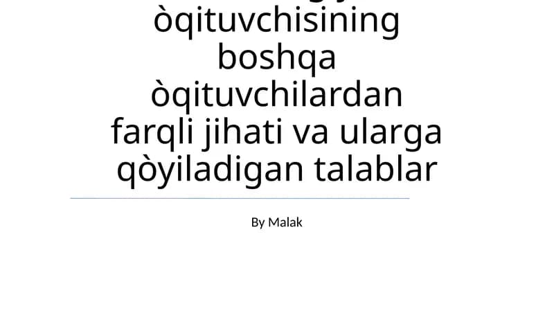 Texnologiya òqituvchisining boshqa òqituvchilardan farqli jihati va ularga qòyiladigan talablar