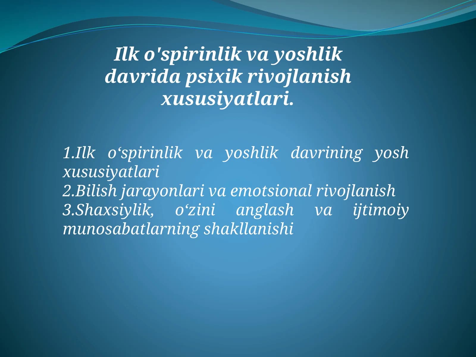 Ilk o'spirinlik va yoshlik davrida psixik rivojlanish xususiyatlari.