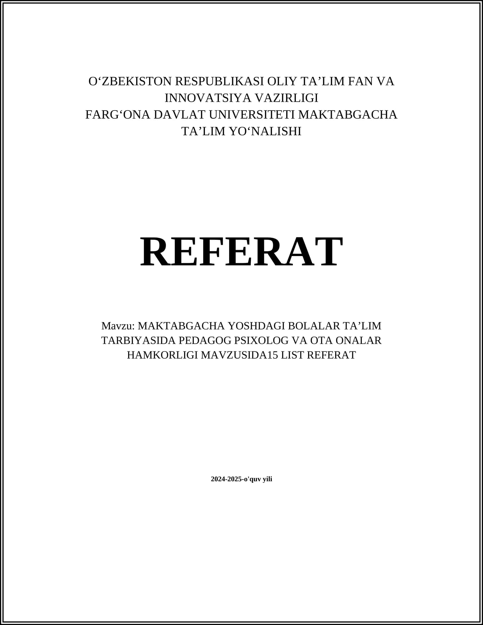 MAKTABGACHA YOSHDAGI BOLALAR TAʼLIM TARBIYASIDA PEDAGOG PSIXOLOG VA OTA ONALAR HAMKORLIGI MAVZUSIDA15 LIST REFERAT