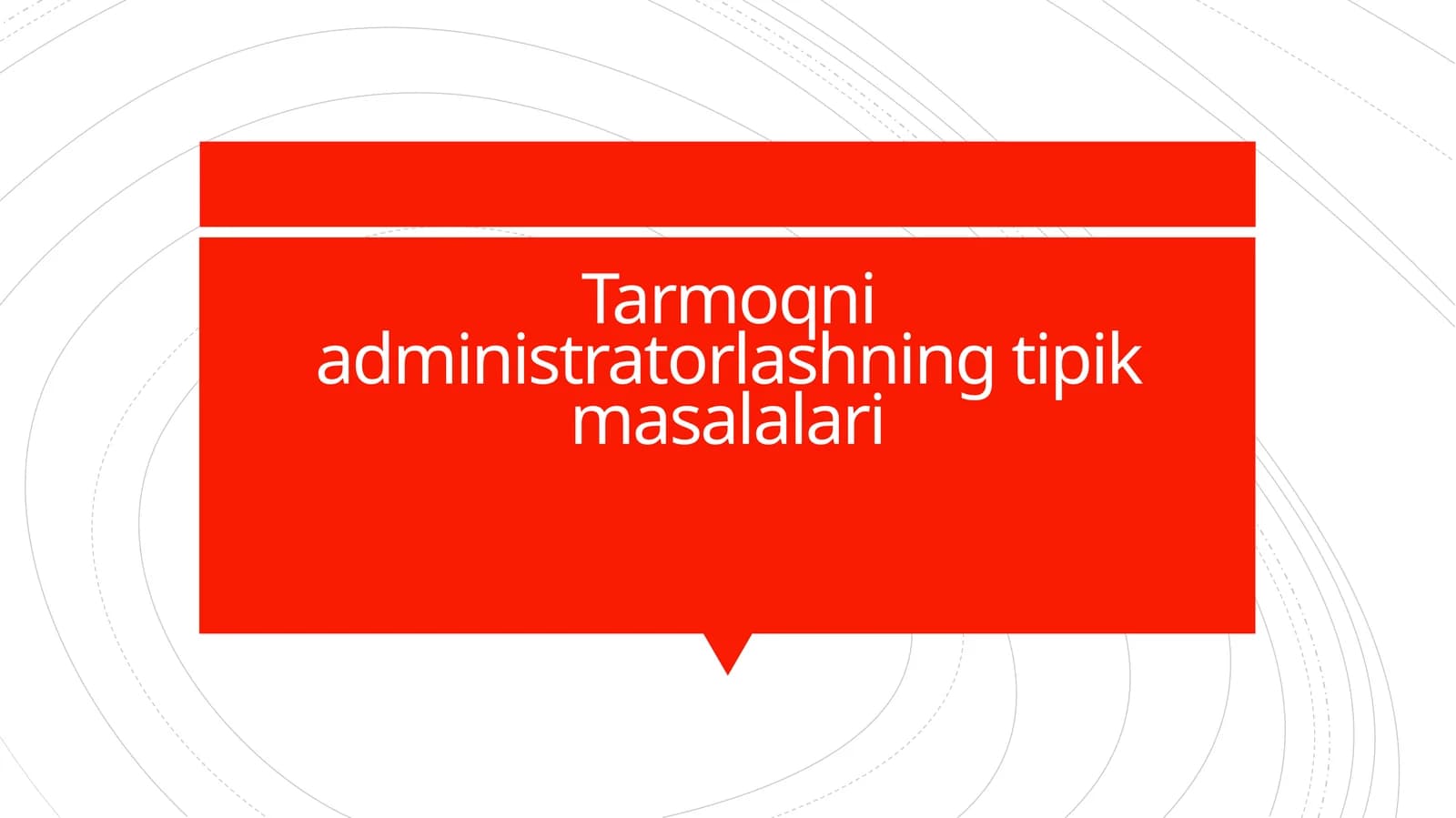 Tarmoqni administratorlashning tipik masalalari