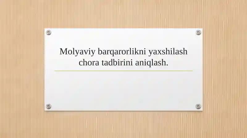 Molyaviy barqarorlikni yaxshilash chora tadbirini aniqlash.