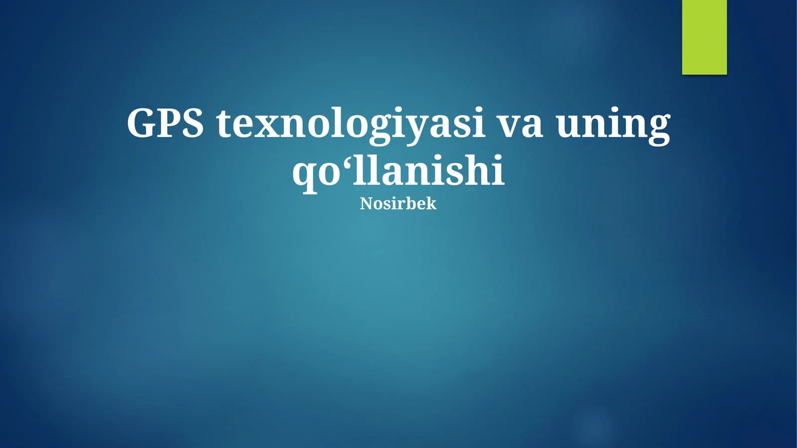 GPS texnologiyasi va uning qoʻllanishi