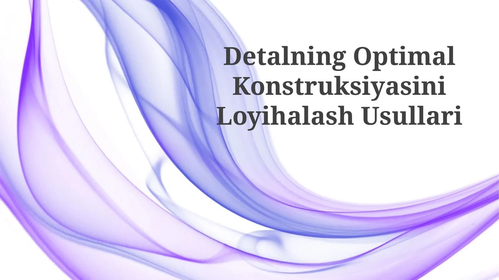 Detalning Optimal Konstruksiyasini Loyihalash Usullari