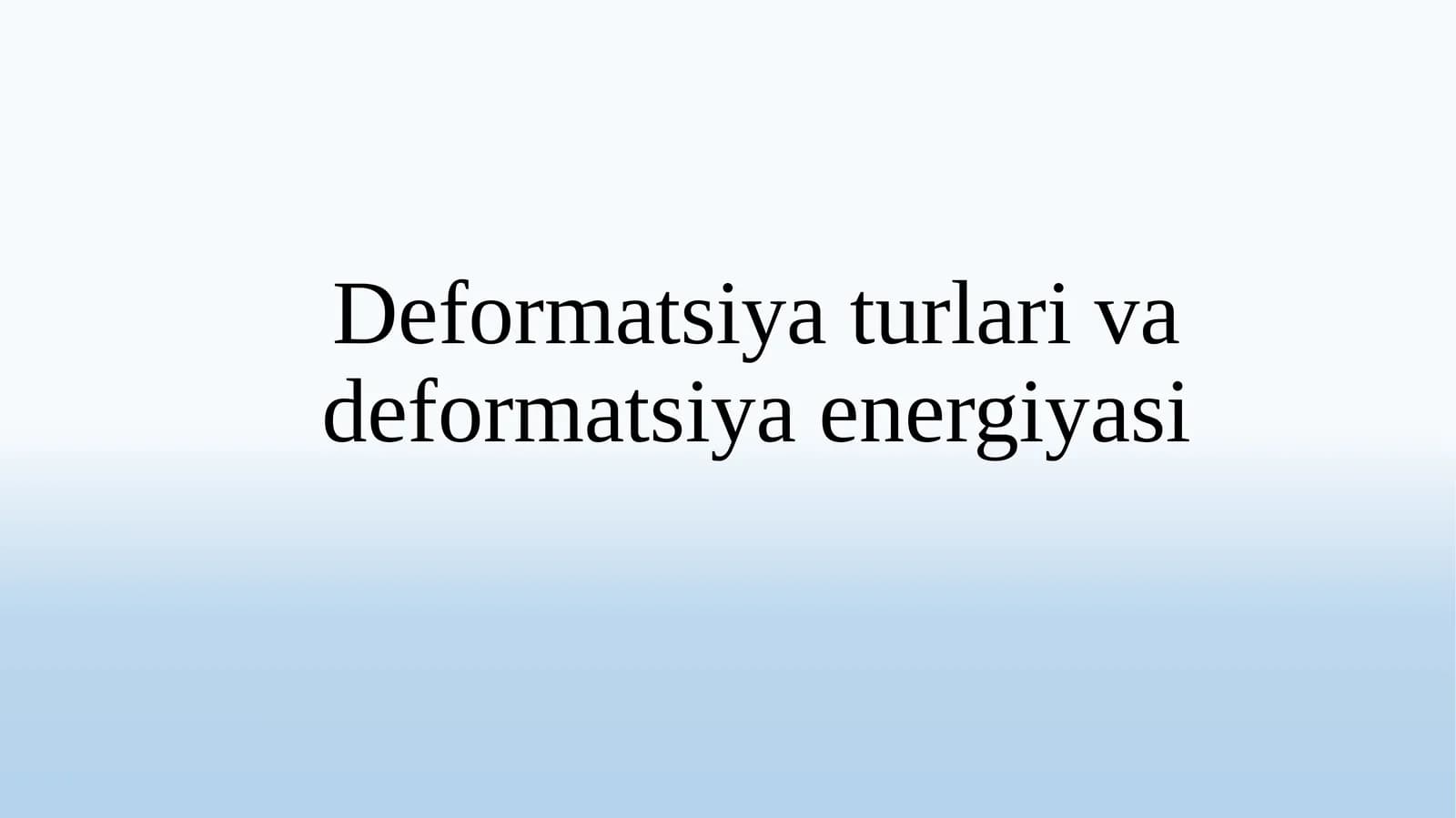 Deformatsiyaturlar va deformatsiya energiyasi