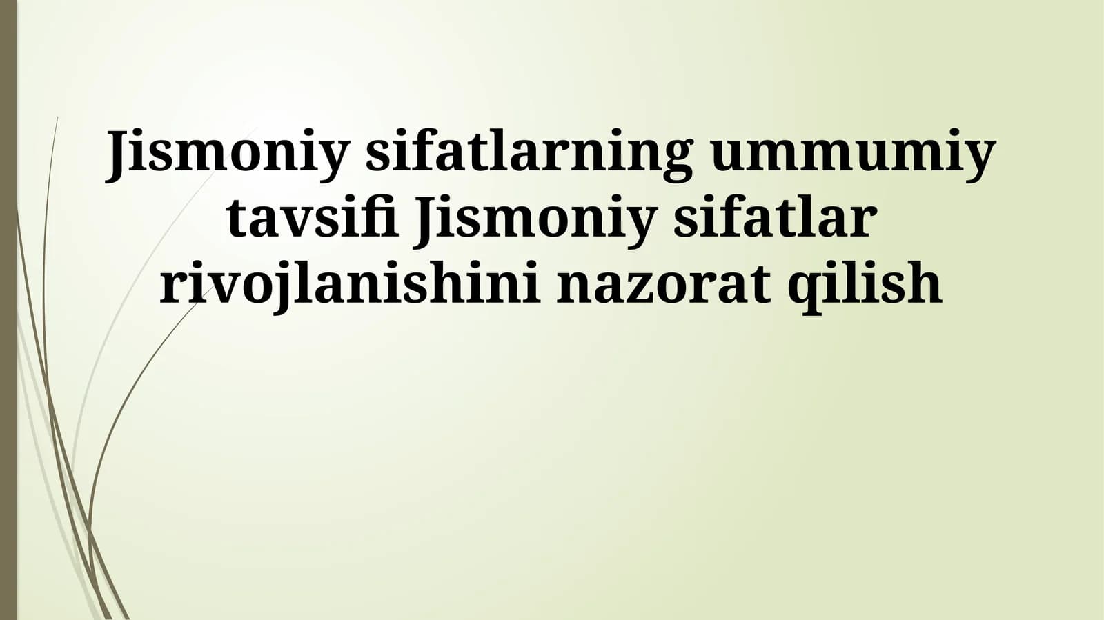 Jismoniy sifatlarning ummumiy tavsifi Jismoniy sifatlar rivojlanishini nazorat qilish