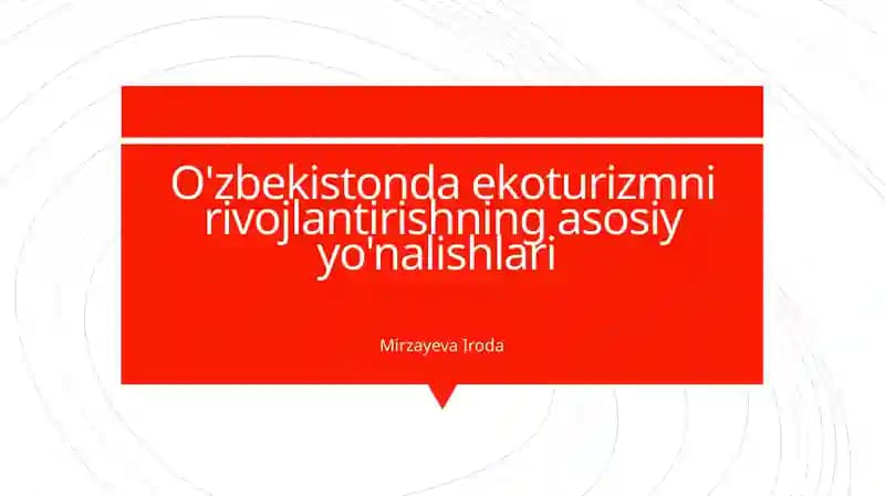 O'zbekistonda ekoturizmni rivojlantirishning asosiyyo'nalishlari