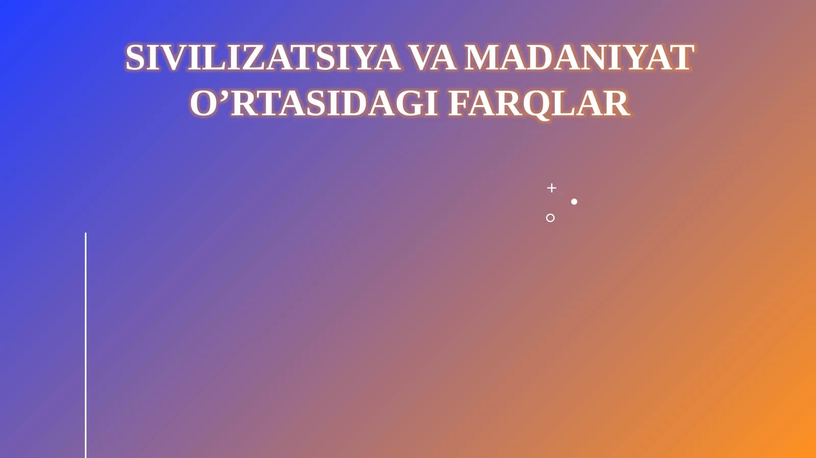 Sivilizatsiya va madaniyat o’rtasidagi farqlar