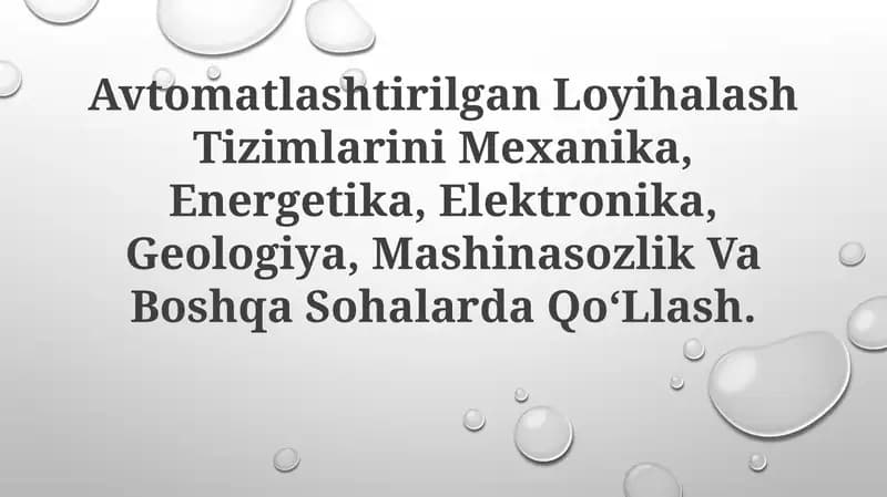Avtomatlashtirilgan Loyihalash Tizimlarini Mexanika, Energetika, Elektronika, Geologiya, Mashinasozlik Va Boshqa SohalardaQoʻLlash